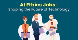 What are AI Ethics Jobs?