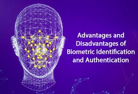 Advantages and Disadvantages of Biometric Authentication:
